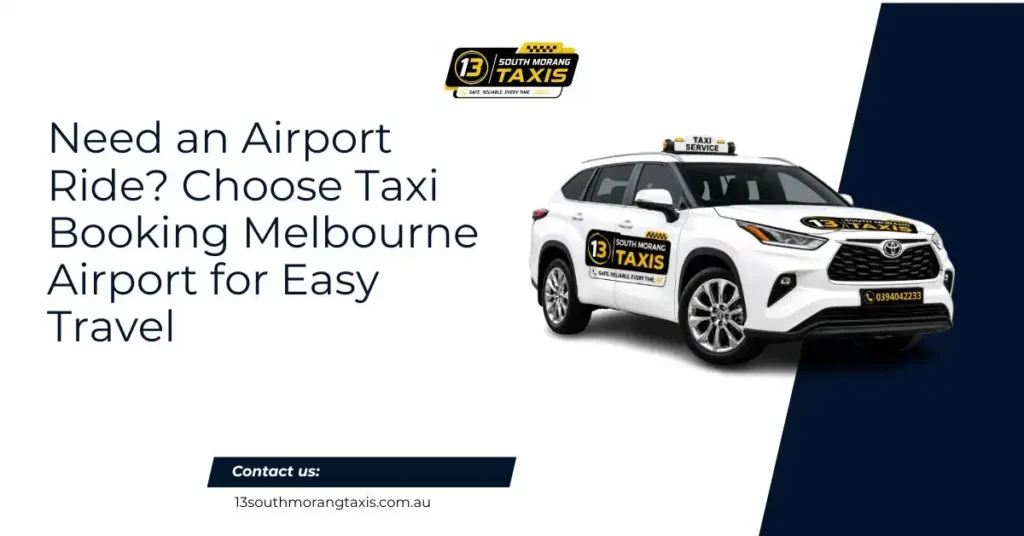 Need an Airport Ride? Choose Taxi Booking Melbourne Airport for Easy Travel