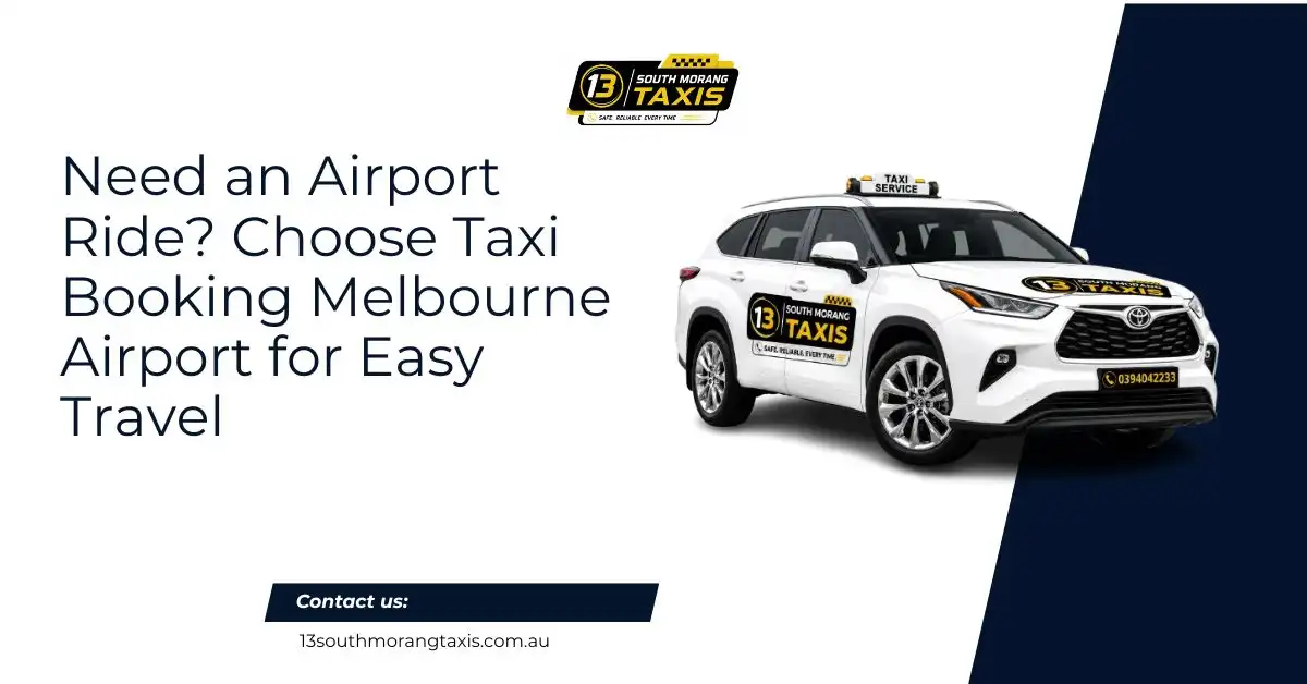 Need an Airport Ride? Choose Taxi Booking Melbourne Airport for Easy Travel