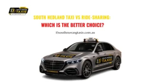 south hedland taxi vs ride-sharing: which is the better choice?
