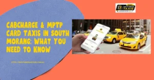 cabcharge-&-mptp-card-taxis-in-south-morang-what-you-need-to-know